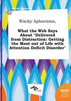 Wacky Aphorisms, What the Web Says About "Delivered from Distraction