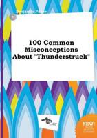 100 Common Misconceptions About "Thunderstruck"