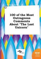 100 of the Most Outrageous Comments About "The Last Unicorn"