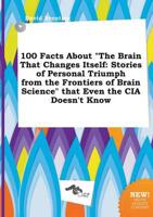 100 Facts About "The Brain That Changes Itself