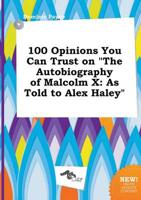 100 Opinions You Can Trust on "The Autobiography of Malcolm X