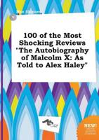 100 of the Most Shocking Reviews "The Autobiography of Malcolm X
