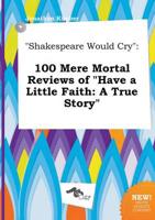 "Shakespeare Would Cry"