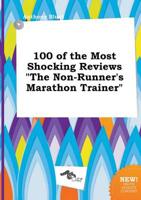 100 of the Most Shocking Reviews "The Non-Runner's Marathon Trainer"