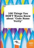 100 Things You DON'T Wanna Know About "Code Name Verity"