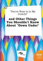 "You're Nose is in My Crotch!" and Other Things You Shouldn't Know About "D