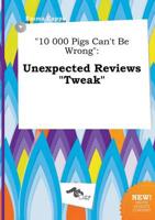 "10 000 Pigs Can't Be Wrong"