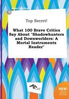 Top Secret! What 100 Brave Critics Say About "Shadowhunters and Downworlder