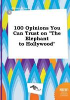 100 Opinions You Can Trust on "The Elephant to Hollywood"