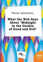 Wacky Aphorisms, What the Web Says About "Midnight in the Garden of Good an