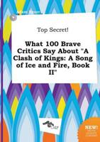 Top Secret! What 100 Brave Critics Say About "A Clash of Kings