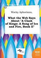 Wacky Aphorisms, What the Web Says About "A Clash of Kings