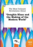Most Intimate Revelations About "Genghis Khan and the Making of the Modern