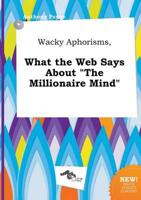 Wacky Aphorisms, What the Web Says About "The Millionaire Mind"