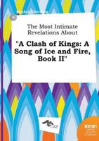 Most Intimate Revelations About "A Clash of Kings