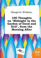 Hangover Wisdom, 100 Thoughts on "Midnight in the Garden of Good and Evil",