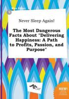 Never Sleep Again! The Most Dangerous Facts About "Delivering Happiness