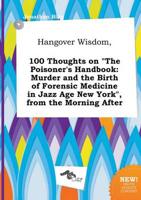 Hangover Wisdom, 100 Thoughts on "The Poisoner's Handbook