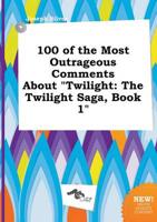 100 of the Most Outrageous Comments About "Twilight