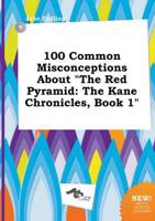 100 Common Misconceptions About "The Red Pyramid