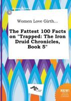 Women Love Girth... The Fattest 100 Facts on "Trapped