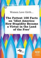 Women Love Girth... The Fattest 100 Facts on "Idiot America
