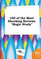 100 of the Most Shocking Reviews "Magic Study"