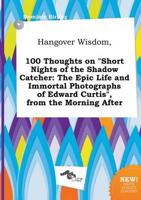 Hangover Wisdom, 100 Thoughts on "Short Nights of the Shadow Catcher