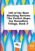 100 of the Most Shocking Reviews "The Perfect Hope