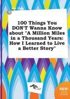 100 Things You DON'T Wanna Know About "A Million Miles in a Thousand Years
