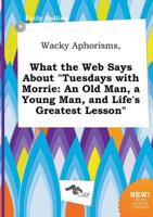 Wacky Aphorisms, What the Web Says About "Tuesdays with Morrie