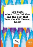 100 Facts About "The Old Man and the Sea" That Even the CIA Doesn't Know