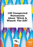 100 Unexpected Statements About "Witch & Wizard