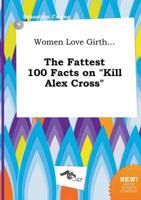 Women Love Girth... The Fattest 100 Facts on "Kill Alex Cross"