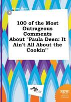 100 of the Most Outrageous Comments About "Paula Deen