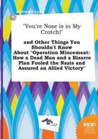 "You're Nose is in My Crotch!" and Other Things You Shouldn't Know About "O
