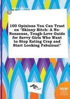100 Opinions You Can Trust on "Skinny Bitch