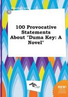 100 Provocative Statements About "Duma Key