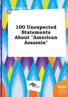 100 Unexpected Statements About "American Assassin"