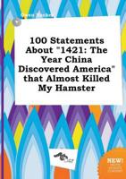 100 Statements About "1421