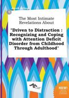 Most Intimate Revelations About "Driven to Distraction