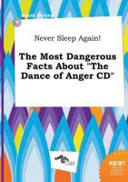 Never Sleep Again! The Most Dangerous Facts About "The Dance of Anger CD"