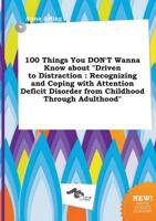 100 Things You DON'T Wanna Know About "Driven to Distraction