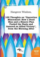 Hangover Wisdom, 100 Thoughts on "Operation Mincemeat