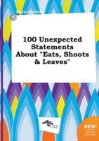 100 Unexpected Statements About "Eats, Shoots & Leaves"