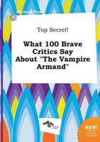 Top Secret! What 100 Brave Critics Say About "The Vampire Armand"