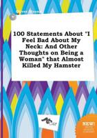 100 Statements About "I Feel Bad About My Neck