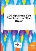 100 Opinions You Can Trust on "Mad River"