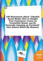 100 Statements About "Likeable Social Media