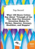 Top Secret! What 100 Brave Critics Say About "Triumph of the City